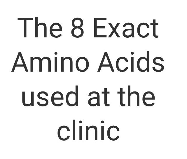 The 8 Exact Amino Acids used at the clinic